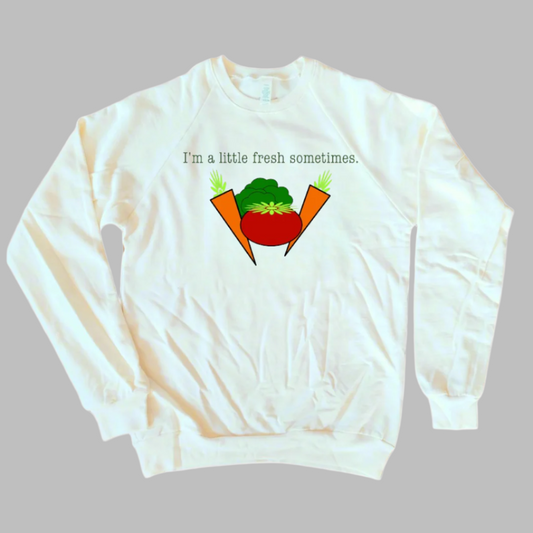 I'm A Little Fresh Adult Sweatshirt