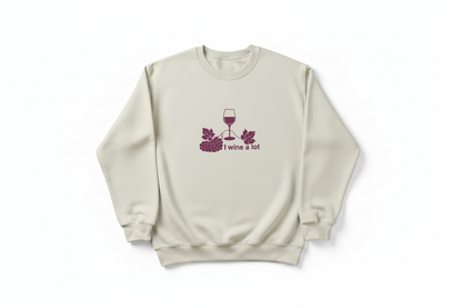 I Wine A Lot Sweatshirt Flat Lay White Background
